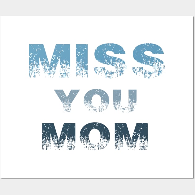 miss you mom t-shirt Wall Art by adouniss